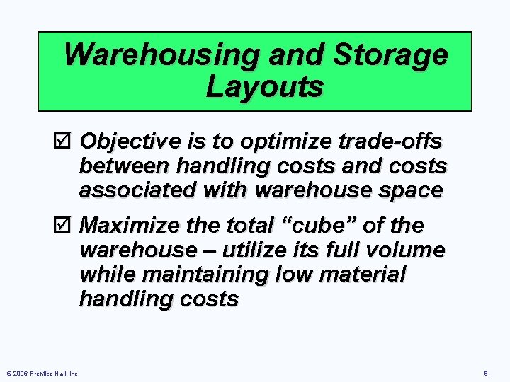 Warehousing and Storage Layouts þ Objective is to optimize trade-offs between handling costs and Warehousing and Storage Layouts þ Objective is to optimize trade-offs between handling costs and