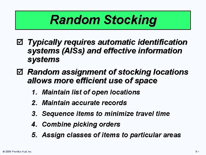 Random Stocking þ Typically requires automatic identification systems (AISs) and effective information systems þ Random Stocking þ Typically requires automatic identification systems (AISs) and effective information systems þ