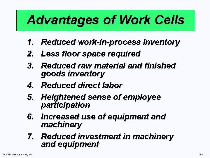 Advantages of Work Cells 1. Reduced work-in-process inventory 2. Less floor space required 3. Advantages of Work Cells 1. Reduced work-in-process inventory 2. Less floor space required 3.