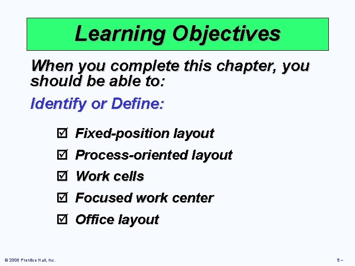 Learning Objectives When you complete this chapter, you should be able to: Identify or Learning Objectives When you complete this chapter, you should be able to: Identify or