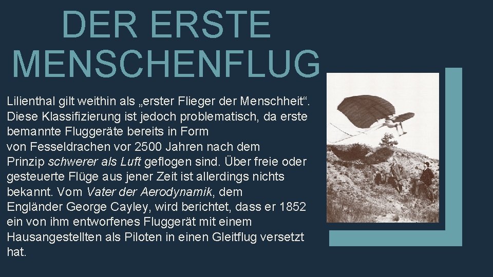 DER ERSTE MENSCHENFLUG Lilienthal gilt weithin als „erster Flieger der Menschheit“. Diese Klassifizierung ist