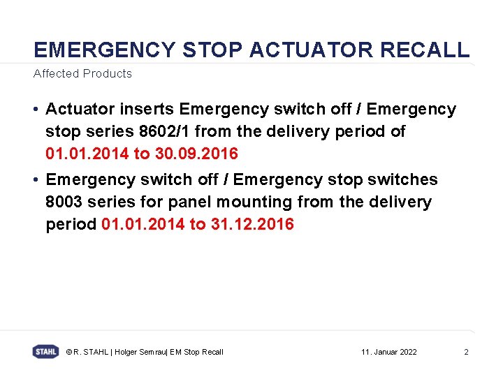 EMERGENCY STOP ACTUATOR RECALL Affected Products • Actuator inserts Emergency switch off / Emergency