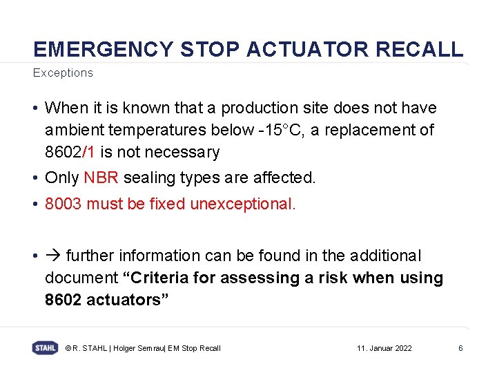 EMERGENCY STOP ACTUATOR RECALL Exceptions • When it is known that a production site