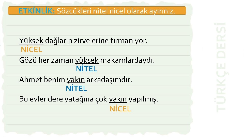 Yüksek dağların zirvelerine tırmanıyor. NİCEL Gözü her zaman yüksek makamlardaydı. NİTEL Ahmet benim yakın