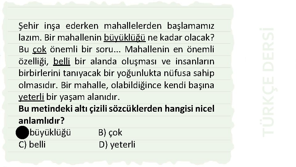 TÜRKÇE DERSİ Şehir inşa ederken mahallelerden başlamamız lazım. Bir mahallenin büyüklüğü ne kadar olacak?