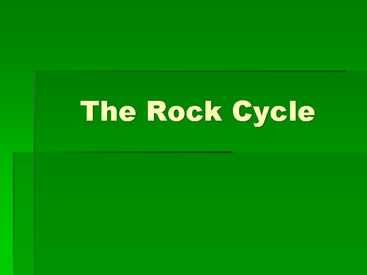 The Rock Cycle 