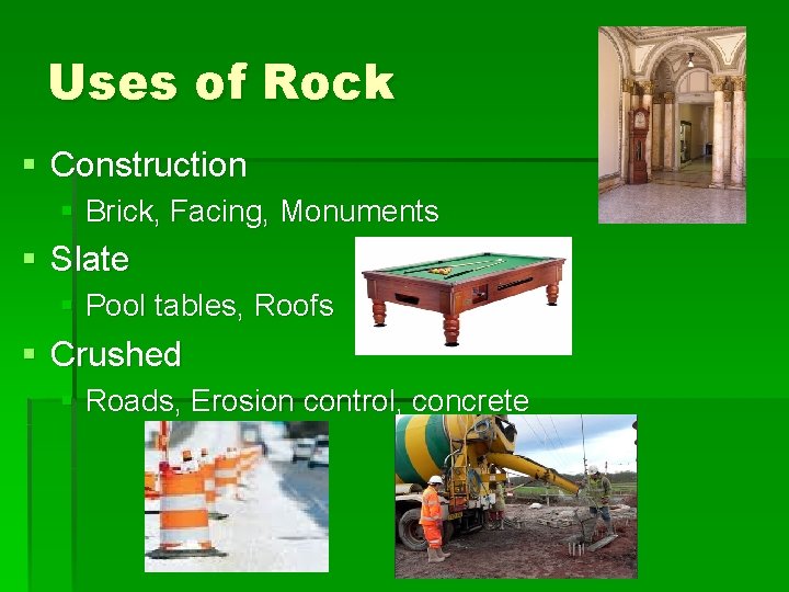 Uses of Rock § Construction § Brick, Facing, Monuments § Slate § Pool tables,