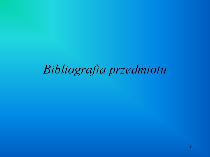 Bibliografia przedmiotu 16 