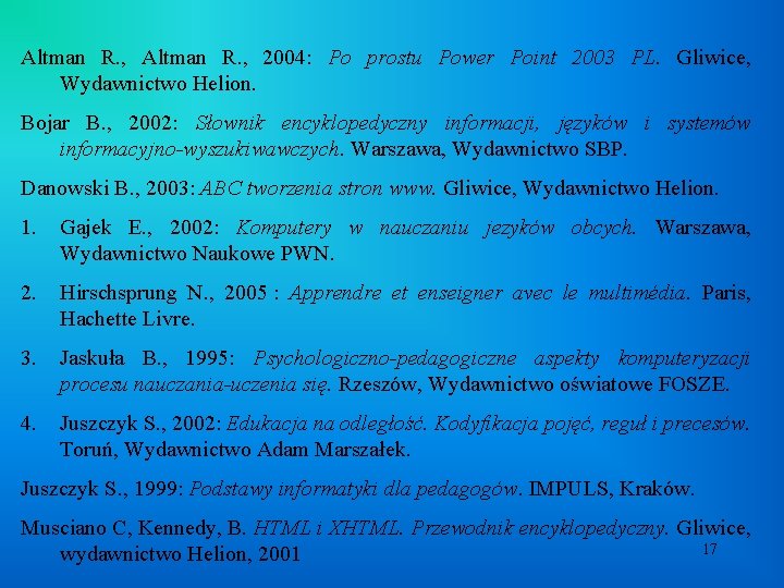 Altman R. , 2004: Po prostu Power Point 2003 PL. Gliwice, Wydawnictwo Helion. Bojar