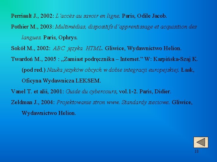 Perriault J. , 2002: L’accès au savoir en ligne. Paris, Odile Jacob. Pothier M.