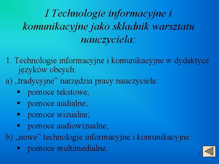 I Technologie informacyjne i komunikacyjne jako składnik warsztatu nauczyciela: 1. Technologie informacyjne i komunikacyjne
