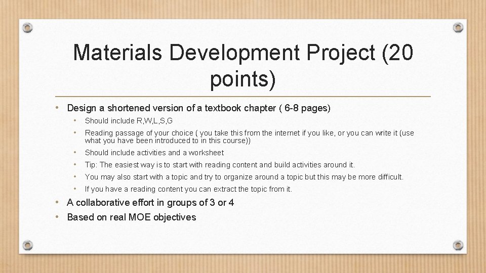 Materials Development Project (20 points) • Design a shortened version of a textbook chapter