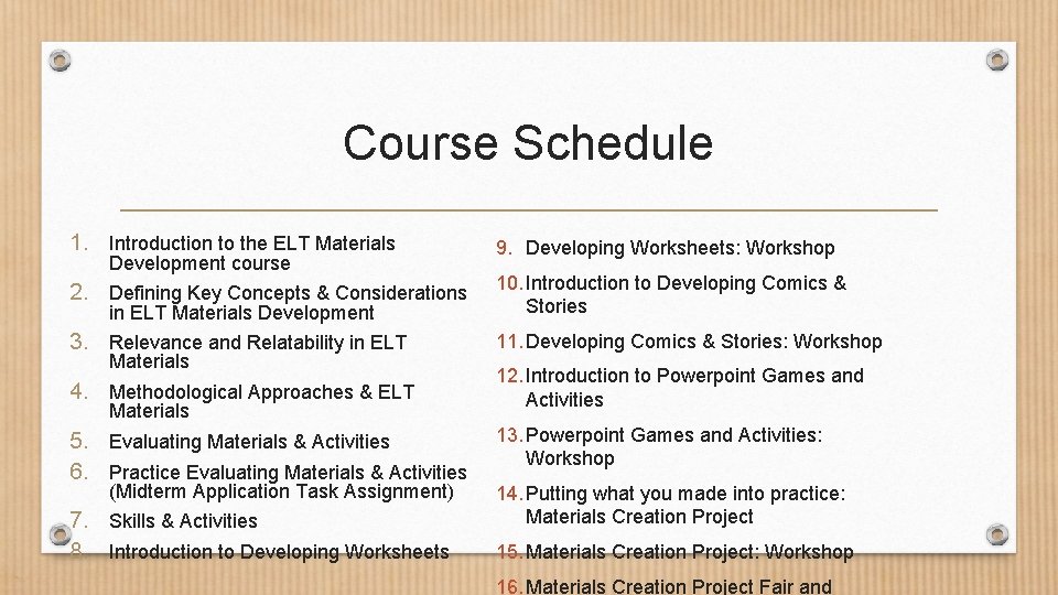 Course Schedule 1. Introduction to the ELT Materials 9. Developing Worksheets: Workshop 2. Defining