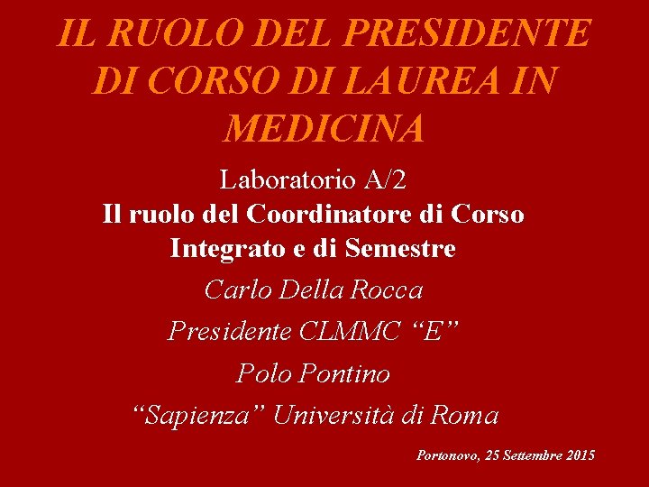 IL RUOLO DEL PRESIDENTE DI CORSO DI LAUREA IN MEDICINA Laboratorio A/2 Il ruolo