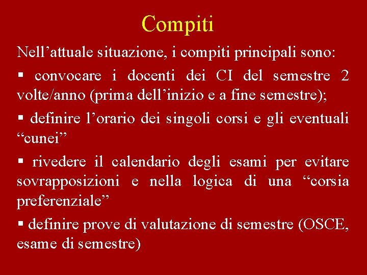 Compiti Nell’attuale situazione, i compiti principali sono: § convocare i docenti dei CI del