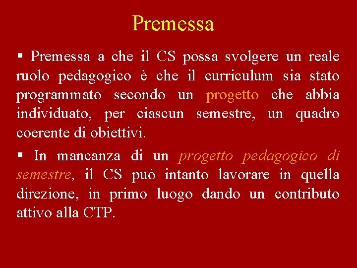 Premessa § Premessa a che il CS possa svolgere un reale ruolo pedagogico è