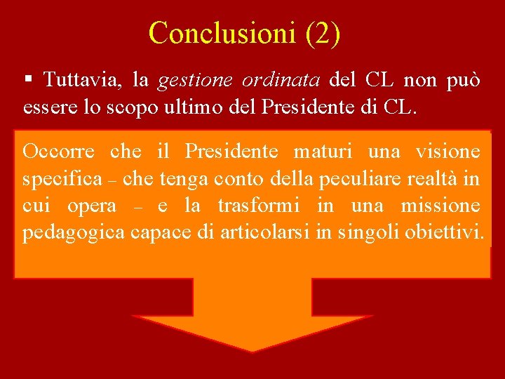 Conclusioni (2) § Tuttavia, la gestione ordinata del CL non può essere lo scopo