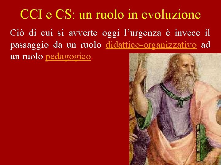 CCI e CS: un ruolo in evoluzione Ciò di cui si avverte oggi l’urgenza