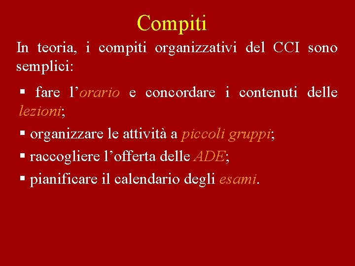 Compiti In teoria, i compiti organizzativi del CCI sono semplici: § fare l’orario e