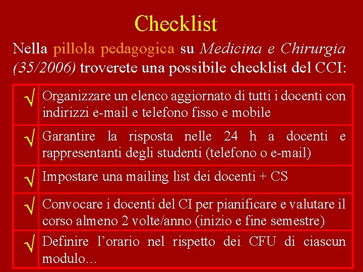 Checklist Nella pillola pedagogica su Medicina e Chirurgia (35/2006) troverete una possibile checklist del