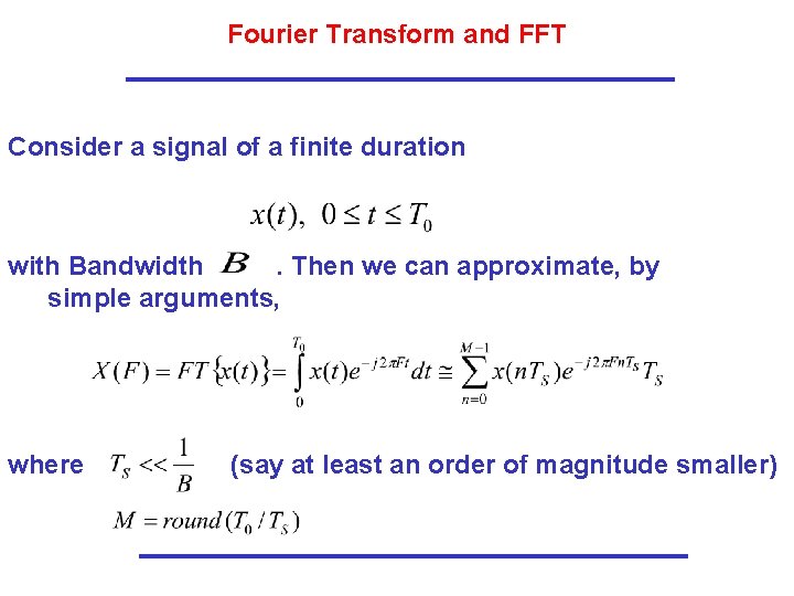 Fourier Transform and FFT Consider a signal of a finite duration with Bandwidth. Then Fourier Transform and FFT Consider a signal of a finite duration with Bandwidth. Then