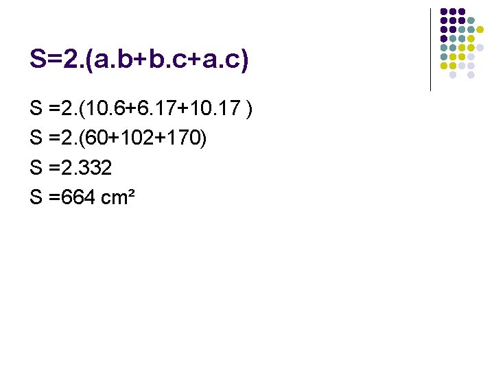 S=2. (a. b+b. c+a. c) S =2. (10. 6+6. 17+10. 17 ) S =2.