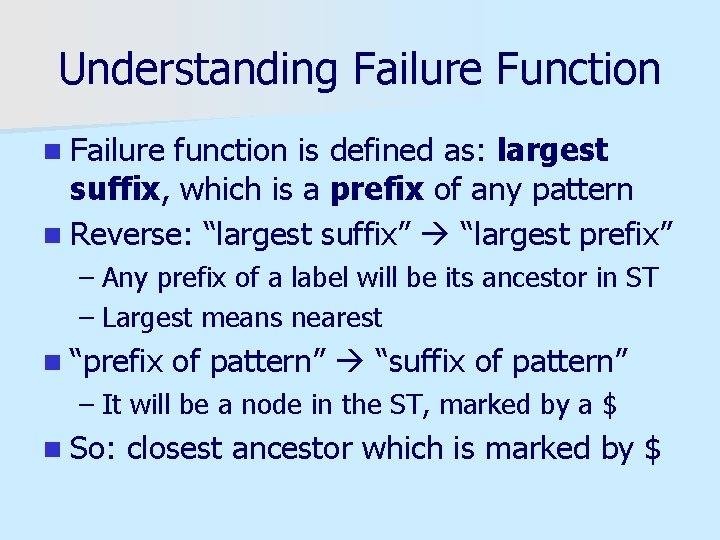 Understanding Failure Function n Failure function is defined as: largest suffix, which is a