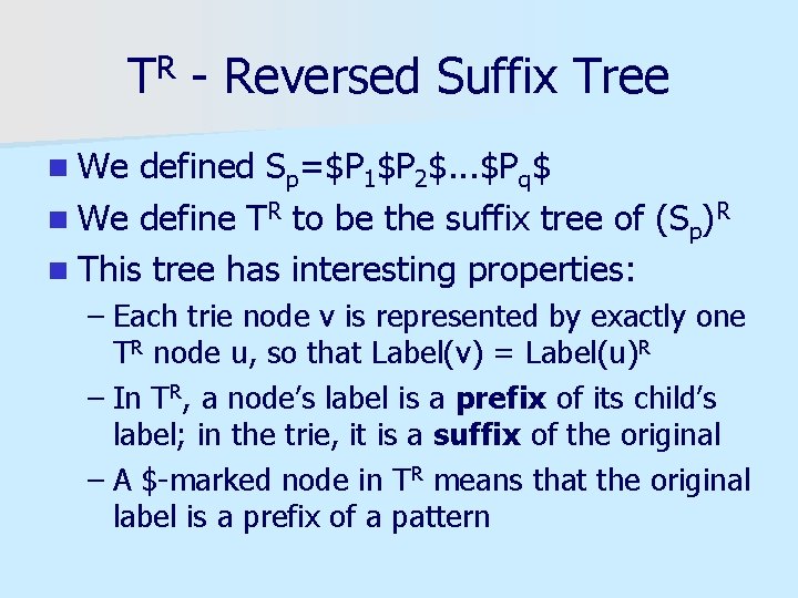 TR - Reversed Suffix Tree n We defined Sp=$P 1$P 2$. . . $Pq$
