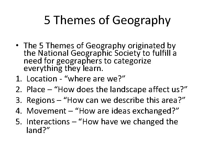5 Themes of Geography • The 5 Themes of Geography originated by the National
