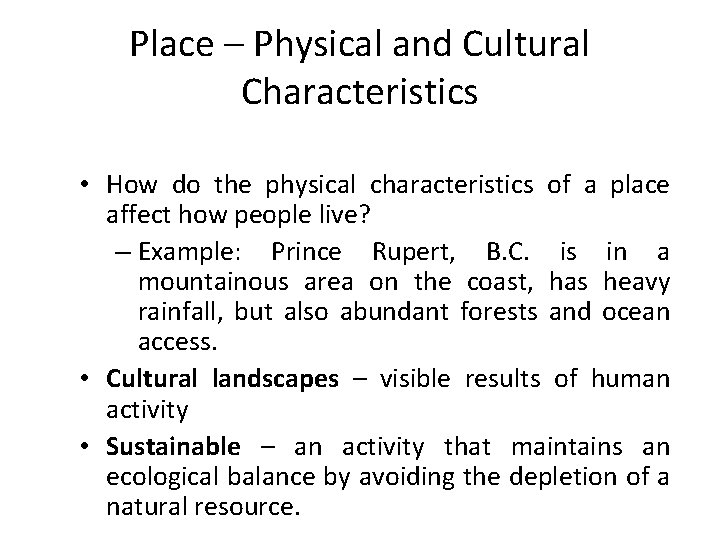 Place – Physical and Cultural Characteristics • How do the physical characteristics of a