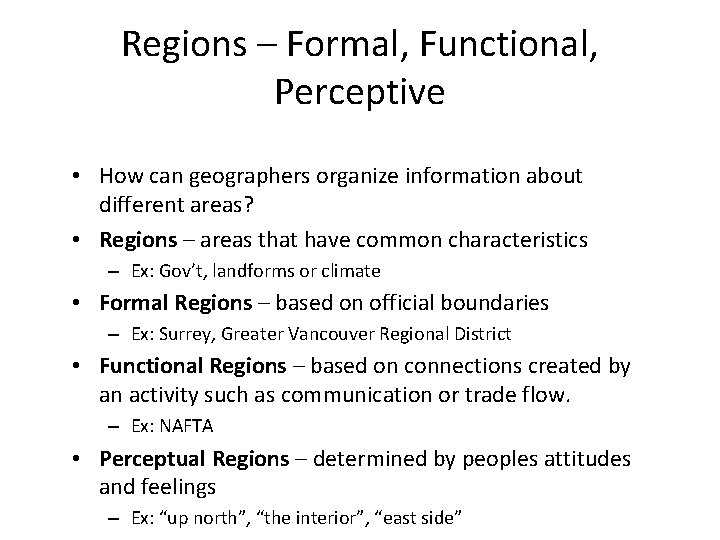 Regions – Formal, Functional, Perceptive • How can geographers organize information about different areas?