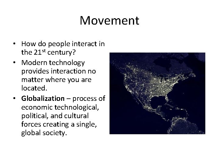 Movement • How do people interact in the 21 st century? • Modern technology