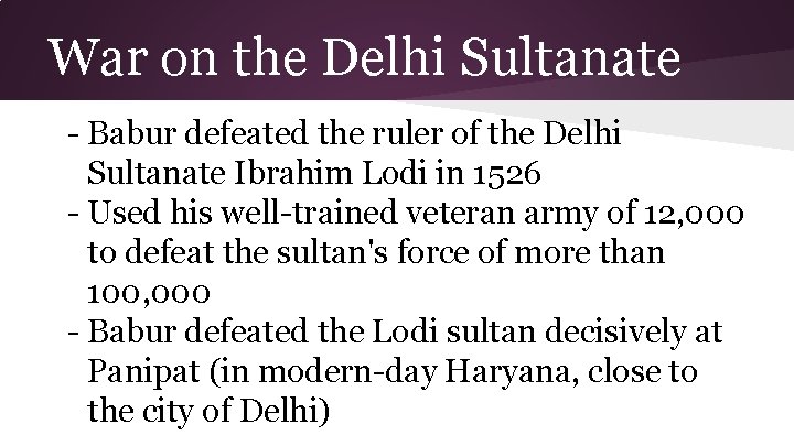 War on the Delhi Sultanate - Babur defeated the ruler of the Delhi Sultanate