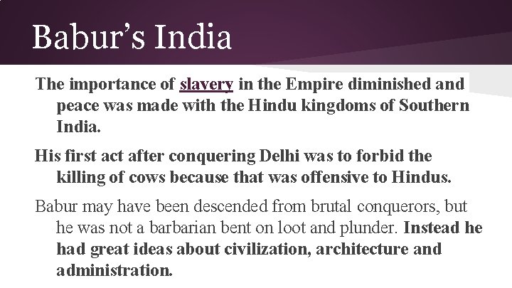 Babur’s India The importance of slavery in the Empire diminished and peace was made