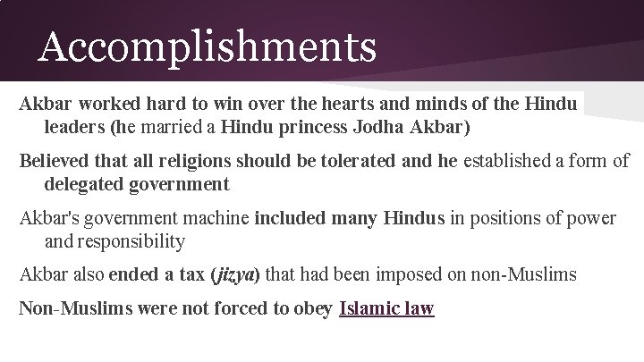 Accomplishments Akbar worked hard to win over the hearts and minds of the Hindu