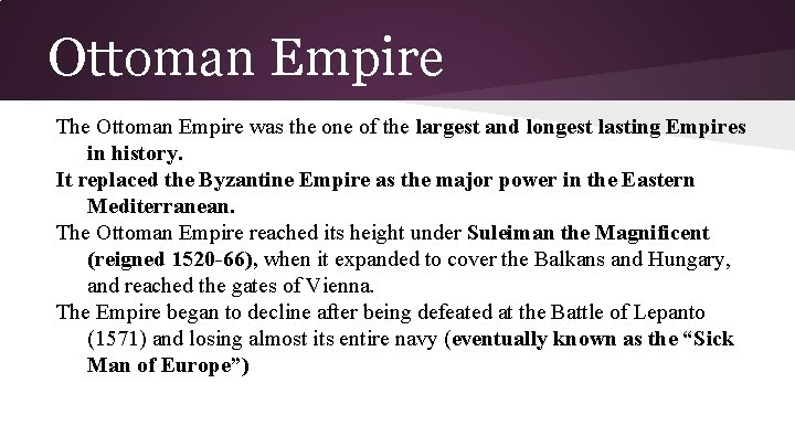 Ottoman Empire The Ottoman Empire was the one of the largest and longest lasting