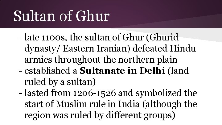 Sultan of Ghur - late 1100 s, the sultan of Ghur (Ghurid dynasty/ Eastern