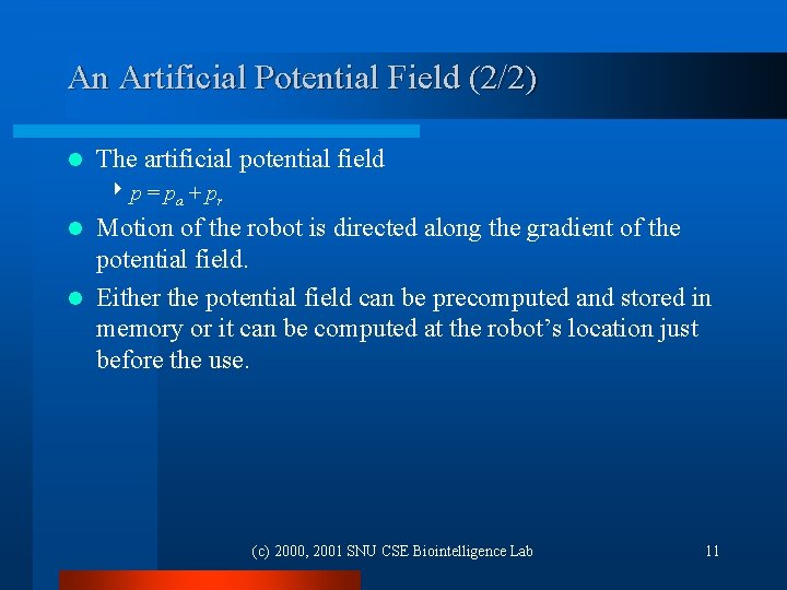 An Artificial Potential Field (2/2) l The artificial potential field 4 p = pa An Artificial Potential Field (2/2) l The artificial potential field 4 p = pa