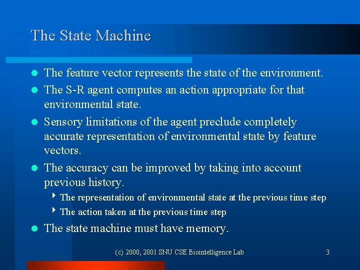 The State Machine The feature vector represents the state of the environment. l The The State Machine The feature vector represents the state of the environment. l The