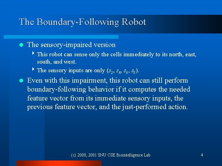 The Boundary-Following Robot l The sensory-impaired version 4 This robot can sense only the The Boundary-Following Robot l The sensory-impaired version 4 This robot can sense only the