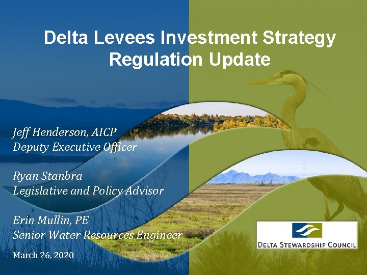 Delta Levees Investment Strategy Regulation Update Jeff Henderson, AICP Deputy Executive Officer Ryan Stanbra