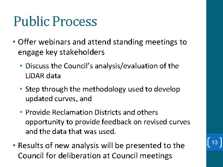 Public Process • Offer webinars and attend standing meetings to engage key stakeholders •