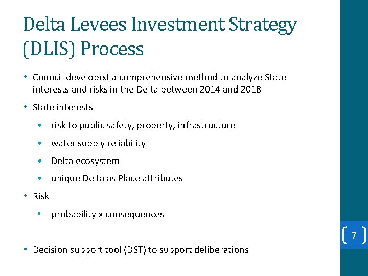 Delta Levees Investment Strategy (DLIS) Process • Council developed a comprehensive method to analyze