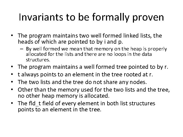 Invariants to be formally proven • The program maintains two well formed linked lists,