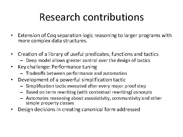 Research contributions • Extension of Coq separation logic reasoning to larger programs with more