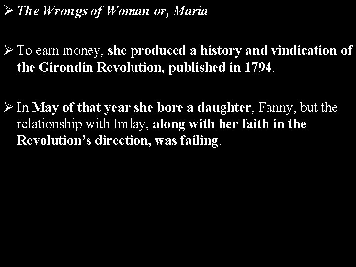 Ø The Wrongs of Woman or, Maria Ø To earn money, she produced a