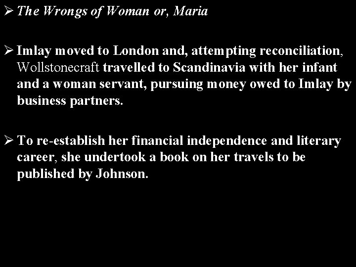 Ø The Wrongs of Woman or, Maria Ø Imlay moved to London and, attempting