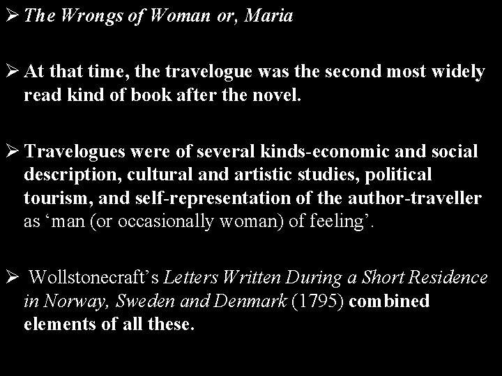 Ø The Wrongs of Woman or, Maria Ø At that time, the travelogue was