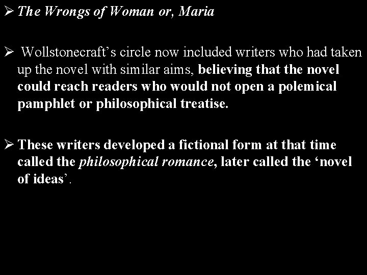 Ø The Wrongs of Woman or, Maria Ø Wollstonecraft’s circle now included writers who
