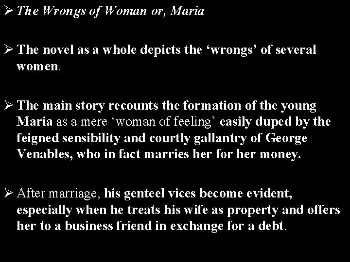 Ø The Wrongs of Woman or, Maria Ø The novel as a whole depicts